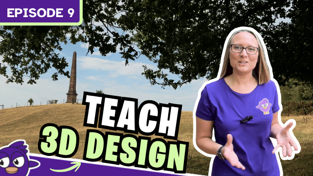 Episode 9 Teach 3D design