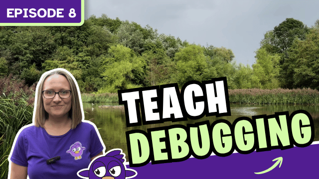 Episode 8 how to teach debugging.